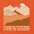 Life is Good Crusher Tee "Life isn't easy"- Nomadic Orange
